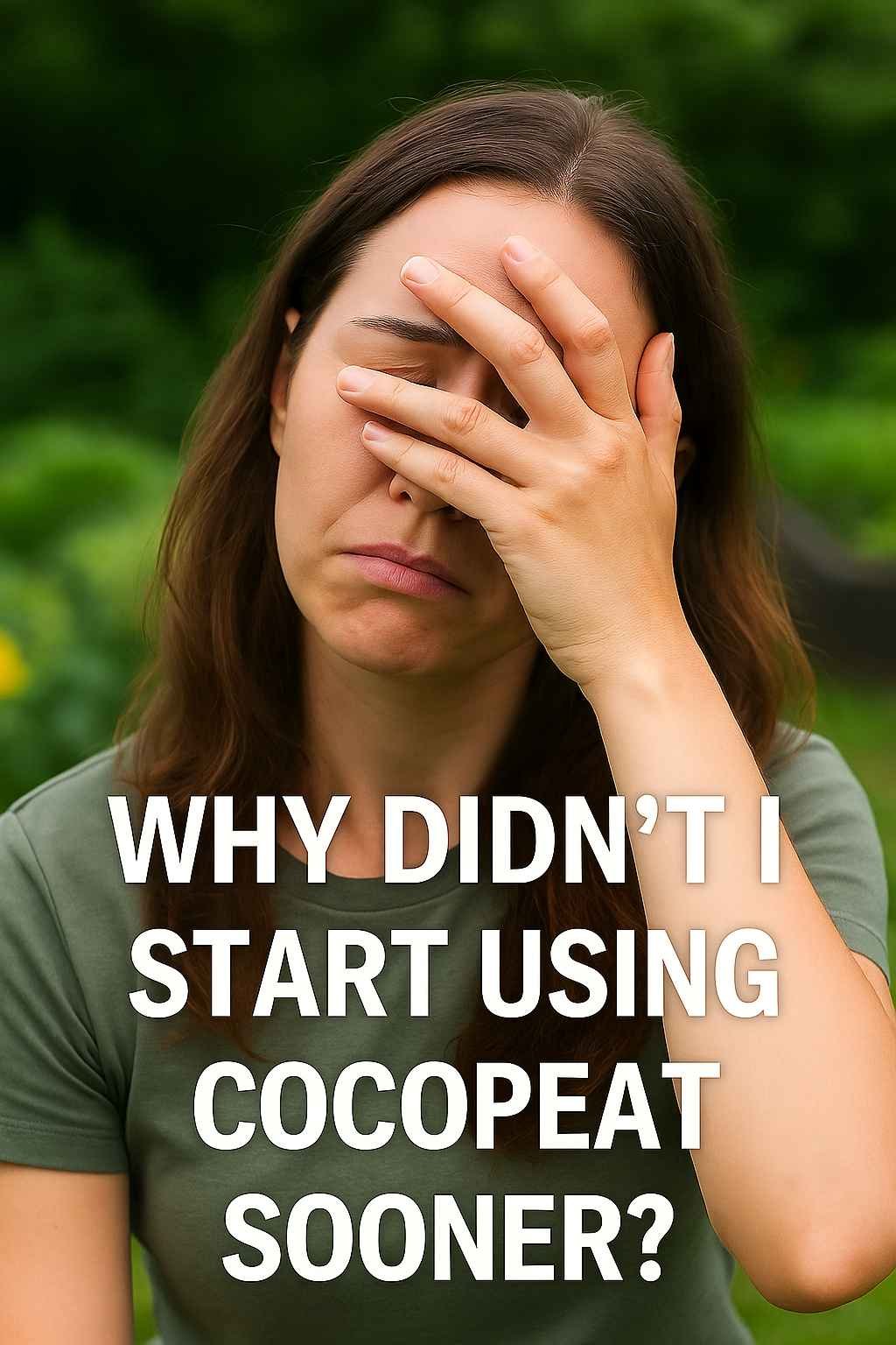 A young woman sitting in her garden with a thoughtful, slightly regretful expression, alongside the text ‘Why didn’t I start using cocopeat sooner?’ conveying the benefits of switching to cocopeat for gardening