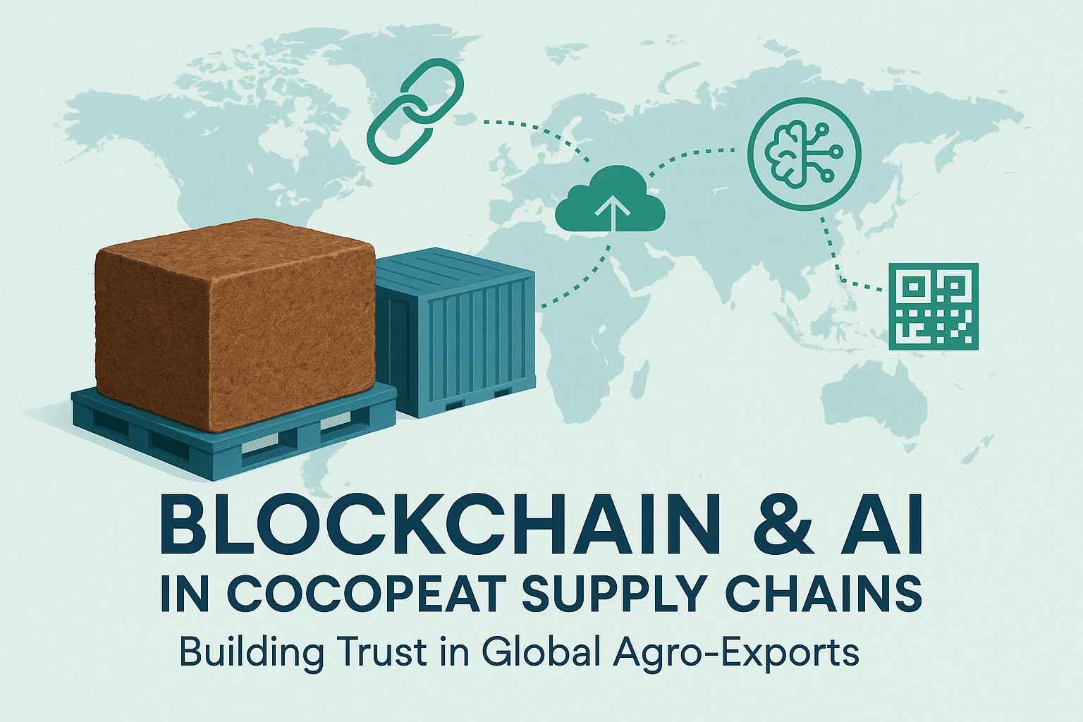Illustration of cocopeat export supply chains with blockchain and AI icons, showing global trade routes from India to Europe, USA, and APAC for transparency and trust
